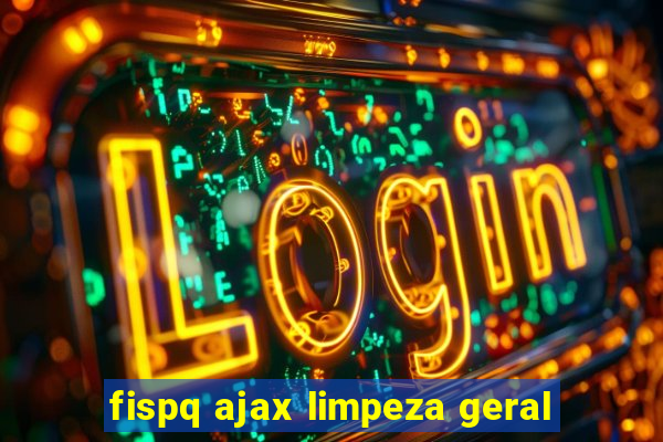 fispq ajax limpeza geral